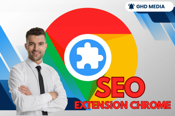 Dịch vụ SEO Extension Chrome - Chuẩn SEO dễ dàng lên TOP